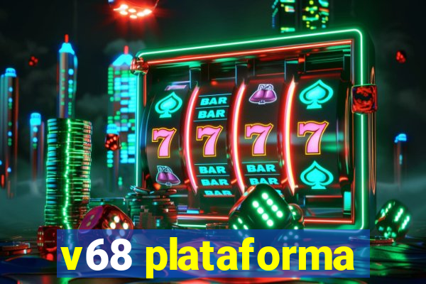 v68 plataforma